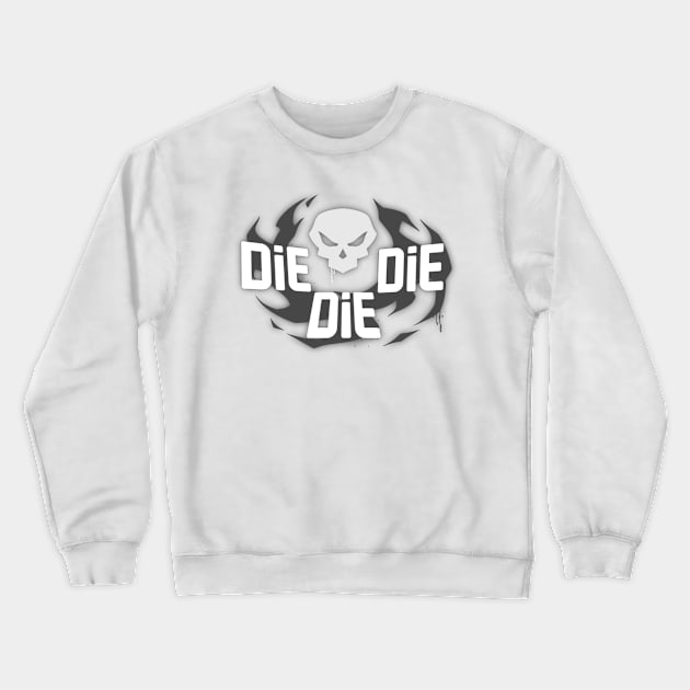 Die Die Die Crewneck Sweatshirt by MidnightPremiere